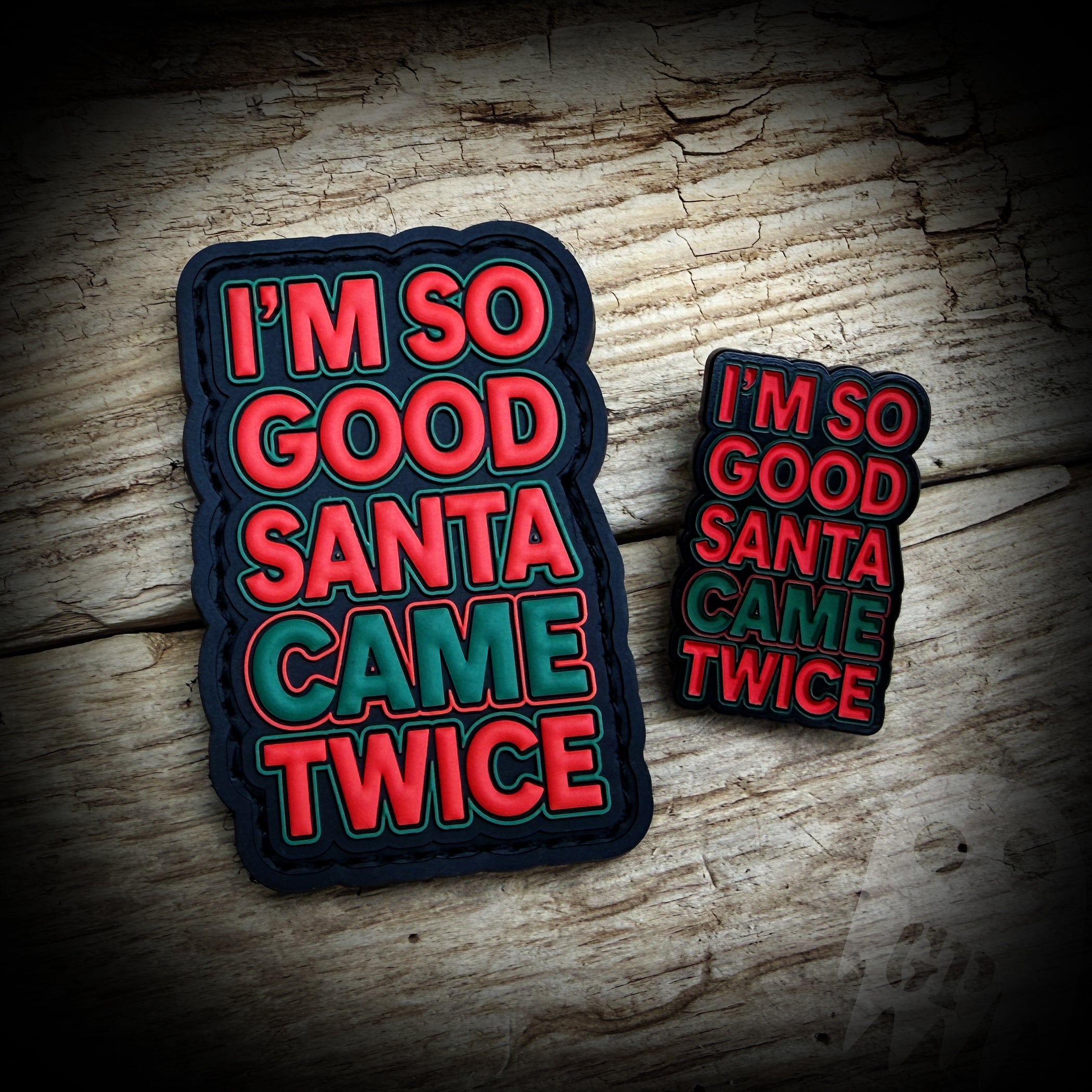 I'm So Good Santa Came Twice PVC and Pin
